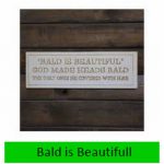 Bald is Beautiful Wall Plaque 10cm x 29cm