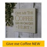 Give Me Coffee Wall Plaque 15cm x 15cm
