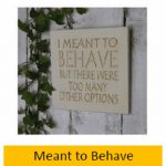 Meant To Behave Wall Plaque 15cm x 15cm