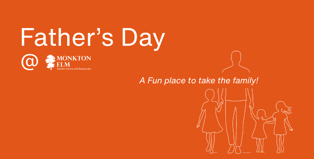 highlighting the Father's Day events at Monkton Elm Garden Centre